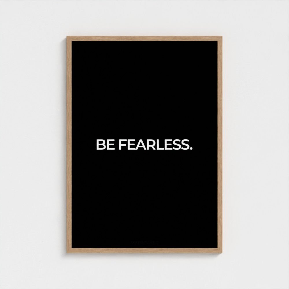 Be Fearless. Poster | MAISON ART