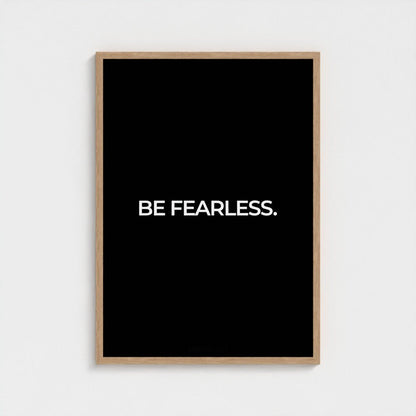 Be Fearless. Poster | MAISON ART