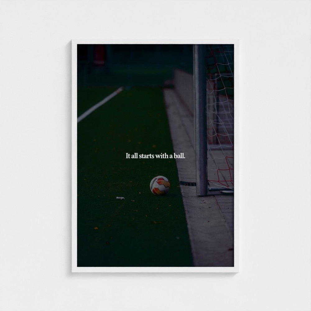 It all starts with a ball. Poster | MAISON ART