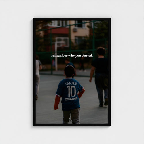 Remember why you started.