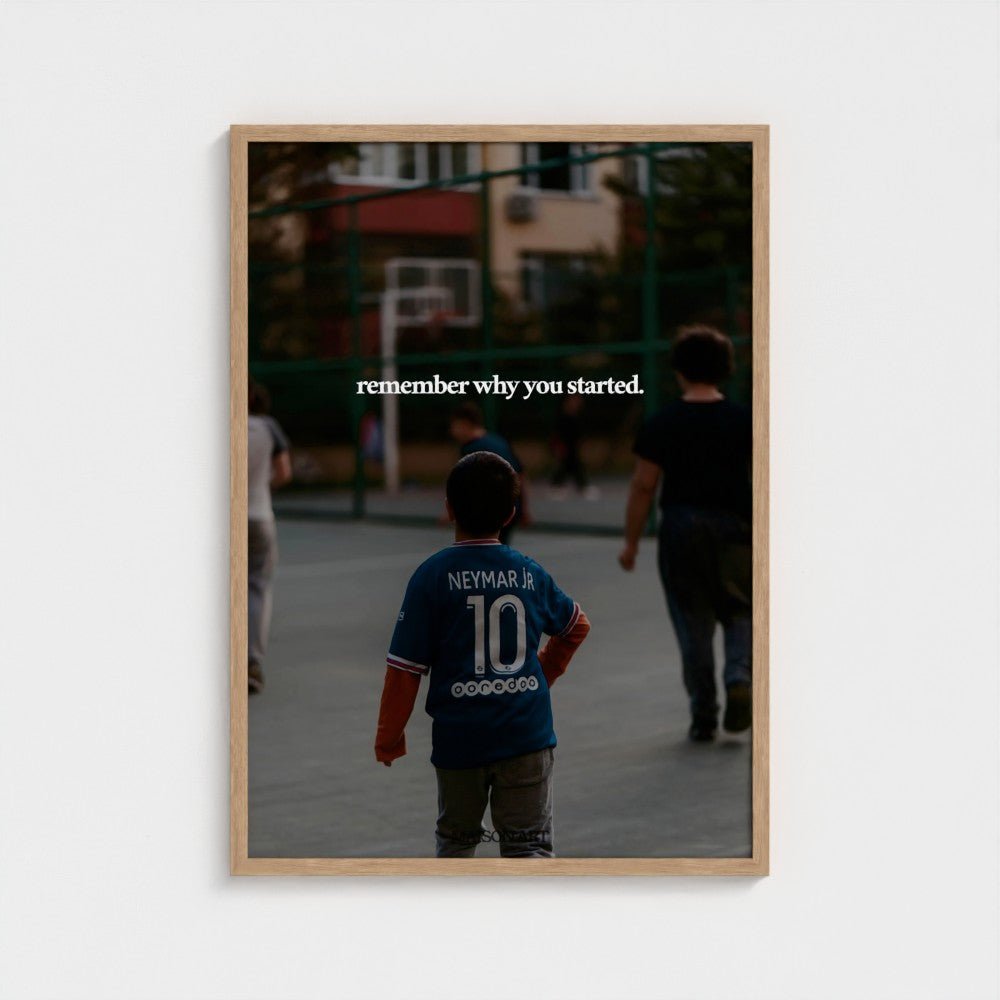 Remember why you started. Poster | MAISON ART