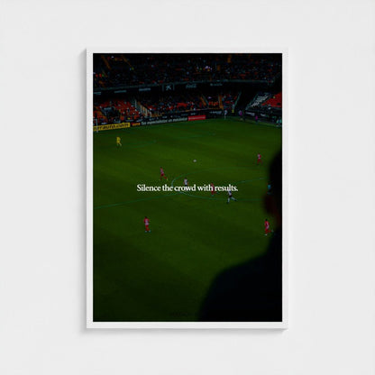 Silence the crowd with results. Poster | MAISON ART